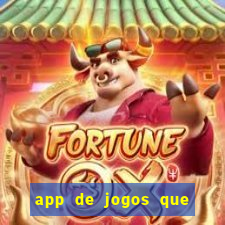 app de jogos que dao dinheiro de verdade